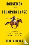 Nichols, John - Horsemen of the Trumpocalypse