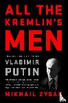 Zygar, Mikhail - All the Kremlin's Men
