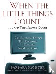 Pachter, Barbara - When the Little Things Count . . . and They Always Count
