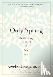Livingston, Gordon - Only Spring: On Mourning the Death of My Son