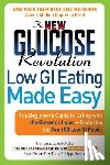 Brand-Miller, Jennie - The New Glucose Revolution Low GI Eating Made Easy: The Beginner's Guide to Eating with the Glycemic Index-Featuring the Top 100 Low GI Foods