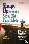 Williams, Jayne - Shape Up with the Slow Fat Triathlete
