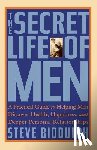 Biddulph, Steve - The Secret Life of Men: A Practical Guide to Helping Men Discover Health, Happiness and Deeper Personal Relationships