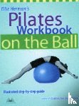 Herman, Ellie - Ellie Herman's Pilates Workbook On The Ball