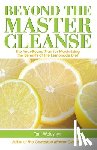Woloshyn, Tom - Beyond the Master Cleanse