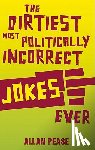 Allan Pease, Pease - The Dirtiest, Most Politically Incorrect Jokes Ever