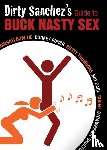 Sanchez, Dirty - Dirty Sanchez's Guide To Buck Nasty Sex