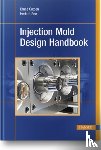 Catoen, Bruce, Rees, Herbert - Injection Mold Design Handbook