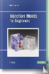 Dangel, Rainer - Injection Molds for Beginners