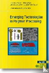 Ray, Suprakas Sinha, Banerjee, Ritima, Bandyopadhyay, Jayita, Orasugh, Jonathan Tersur - Emerging Technologies in Polymer Processing