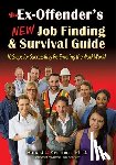 Krannich, Ronald L. - The Ex-Offender's New Job Finding and Survival Guide: 10 Steps for Successfully Re-Entering the Work World