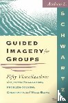 Schwartz, Andrew E. - Guided Imagery for Groups