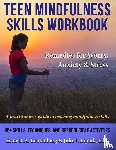 Leutenberg, Ester R a, Liptak, John J - Teen Mindfulness Skills Workbook; Remedies for Worry, Anxiety & Stress