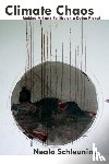Schleuning, Neala - Climate Chaos: Making Art and Politics on a Dying Planet