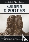 Wurlitzer, Rudolph - Hard Travel to Sacred Places