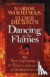 Dickson, Elinor, Woodman, Marion - Dickson, E: Dancing in the Flames