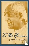 Krishnamurti, J. - To Be Human
