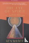 Wilber, Ken - The Eye of Spirit