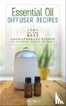 Farley, Pam - Essential Oil Diffuser Recipes