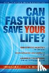 Myers, Toshia, Goldhamer, Alan - Can Fasting Save Your Life?