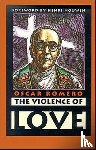 Romero, Oscar A - The Violence of Love