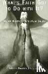 Douglas, Kelly Brown - What's Faith Got to Do with It?: Black Bodies/Christian Souls