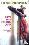 Nouwen, Henri J. M. - Love in a Fearful Land