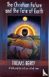 Berry, Thomas - The Christian Future and the Fate of the Earth