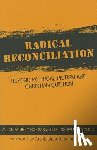 Boesak, Allan Aubrey, de Young, Curtis Paul - Radical Reconciliation: Beyond Political Pietism and Christian Quietism