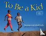 Ajmera, Maya, Ivanko, John D. - To Be a Kid