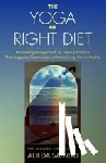 Adi Da Samraj - The Yoga of Right Diet - an Intelligent Approach to Dietary Practice that Supports Communion with the Living Divine Reality