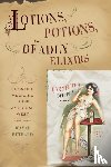 Bethard, Wayne - Lotions, Potions, and Deadly Elixirs