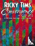 Tims, Ricky - Ricky Tims Convergence Quilts