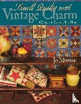 Morton, Jo - Small Quilts with Vintage Charm