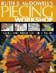 McDowell, Ruth B. - Ruth B. McDowell's Piecing Workshop