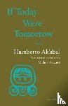 Ak'abal, Humberto - If Today Were Tomorrow