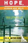 McKibben, Bill - Hope, Human and Wild: True Stories of Living Lightly on the Earth