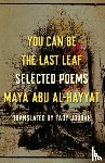 Al-Hayyat, Maya Abu - You Can Be the Last Leaf