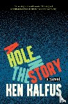 Kalfus, Ken - A Hole in the Story