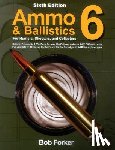 Forker, Robert - Ammo & Ballistics 6: For Hunters, Shooters, and Collectors