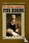 O'Neal, Bill - The Bloody Legacy of Pink Higgins