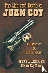 Olmsted, Charles L, Ybarra, Edward Coy - The Life and Death of Juan Coy