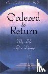 Ritchie Jr. MD, George G. - Ordered to Return: My Life After Dying: My Life After Dying