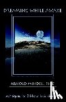 Mindell, Arnold - Dreaming While Awake
