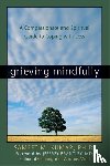 Kumar, Sameet M - Grieving Mindfully