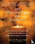 Wilson, Kelly G., DuFrene, Troy - The Wisdom to Know the Difference