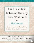 Chapman, Alexander L. - The Dialectical Behaviour Therapy Skills Workbook for Anxiety