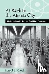 Olwell, Russell - At Work in the Atomic City: A Labor and Social History of Oak Ridge, Tennessee