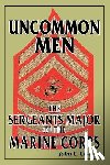 Chapin, John C. - Uncommon Men: The Sergeants Major of the Marine Corps