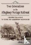 Lewie, Chris J. - Two Generations on the Allegheny Portage Railroad